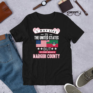 I May Live In The United States But My Story Began In Margibi County Flag T-Shirt - Zabba Designs African Clothing Store