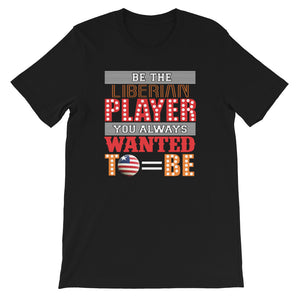 Be The Liberian Player You Always Wanted To Be T-Shirt - Zabba Designs African Clothing Store