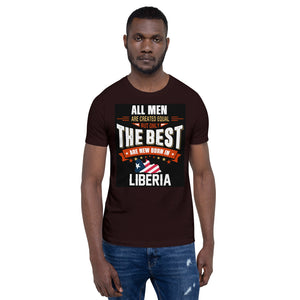 All Men Are Created Equal But The Best Are from Liberia T-Shirt - Zabba Designs African Clothing Store