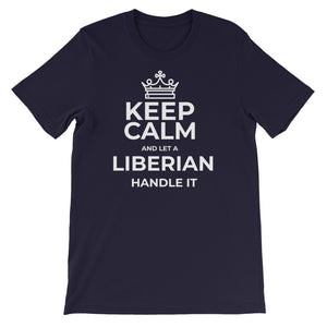 Keep Calm And Let A Liberian Handle It - Zabba Designs African Clothing Store