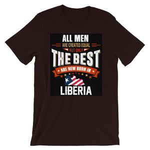 All Men Are Created Equal But The Best Are from Liberia T-Shirt - Zabba Designs African Clothing Store